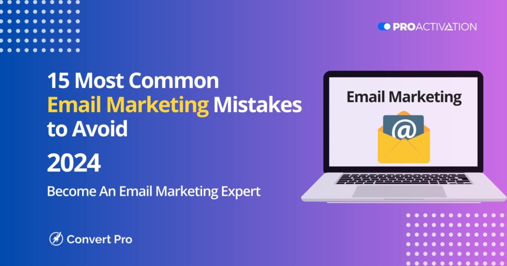 15 common Email Marketing Mistakes to avoid to become a professional email marketer