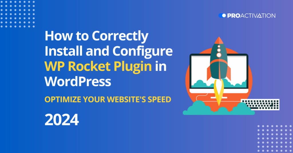 How to Correctly Install and Configure WP Rocket Plugin in WordPress